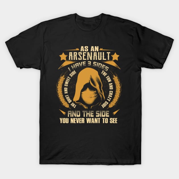 Arsenault - I Have 3 Sides You Never Want to See T-Shirt by Cave Store